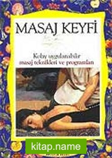 Masaj Keyfi / Kolay Uygulanabilir Masaj Teknikleri ve Programları