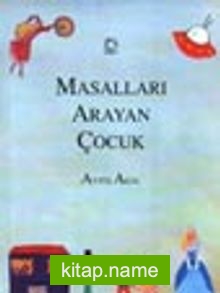 Masalları Arayan Çocuk