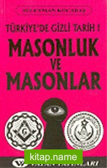 Masonluk ve Masonlar: Türkiye’de Gizli Tarih 1