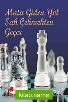 Mata Giden Yol Şah Çekmekten Geçer