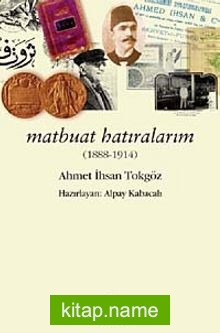 Matbuat Hatıralarım (1888-1914)