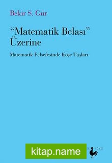 Matematik Belası Üzerine  Matematik Felsefesinde Köşe Taşları