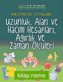 Matematik Oyunları Uzunluk, Alan ve Hacim Hesapları, Ağırlık ve Zaman Ölçüleri