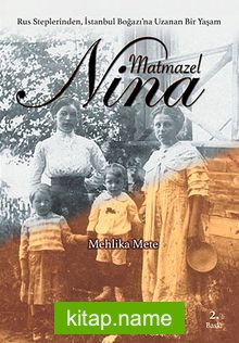 Matmazel Nina Rus Steplerinden / İstanbul Boğazı’na Uzanan Bir Yaşam