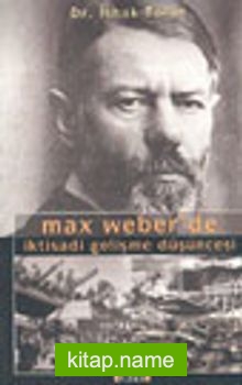 Max Weber’de İktisadi Gelişme Düşüncesi