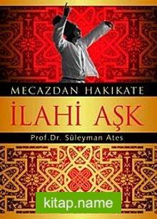 Mecazdan Hakikate İlahi Aşk