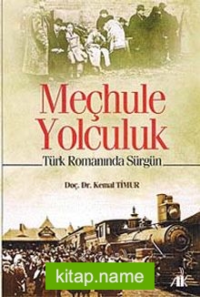 Meçhule Yolculuk  Türk Romanında Sürgün