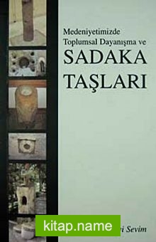 Medeniyetimizde Toplumsal Dayanışma ve Sadaka Taşları