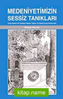 Medeniyetimizin Sessiz Tanıkları Eyüp Sultan’da Osmanlı Mezar Taşları ve Ebedi Eyüp Sultan’lılar