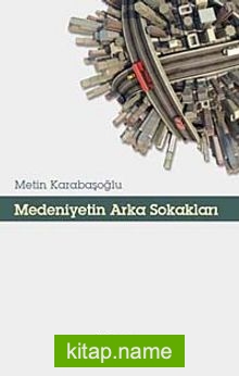 Medeniyetin Arka Sokakları