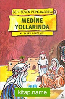 Medine Yollarında / Beni Seven Peygamberim 3