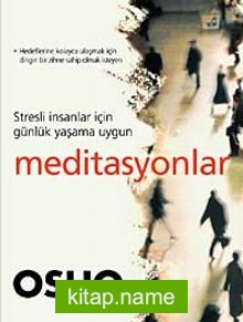 Meditasyonlar Stresli İnsanlar İçin Günlük Yaşama Uygun