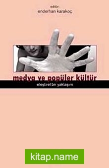 Medya ve Popüler Kültür Eleştirel Bir Yaklaşım