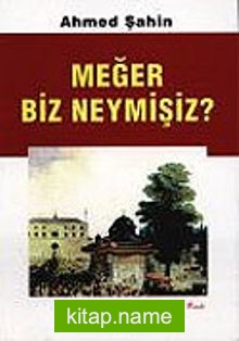 Meğer Biz Neymişiz?