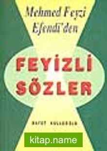 Mehmed Feyzi Efendi’den Feyizli Sözler