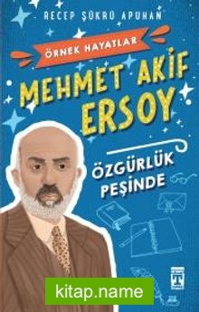 Mehmet Akif Ersoy Özgürlük Peşinde