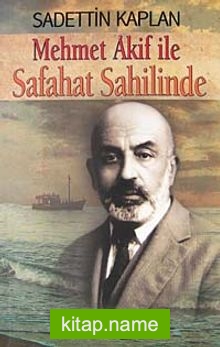 Mehmet Akif ile Safahat Sahilinde