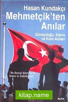 Mehmetçik’ten Anılar Güneydoğu, Kıbrıs ve Kore Anıları