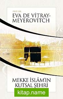 Mekke İslam’ın Kutsal Şehri