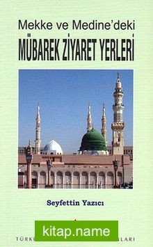 Mekke ve Medine’deki Mübarek Ziyaret Yerleri