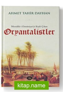 Memalik-i Osmaniyye’yi Keşfe Çıkan Oryantalistler