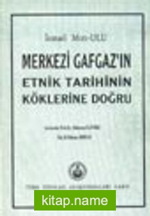 Merkezi Gafgaz’ın Etnik Tarihinin Köklerine Doğru