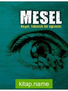 Mesel Hayat Takıntılı Bir Uğraştır