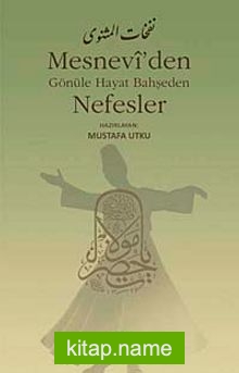 Mesnevi’den Gönüle Hayat Bahşeden Nefesler