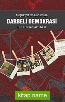 Meşrutiyet’ten Günümüze Darbeli Demokrasi