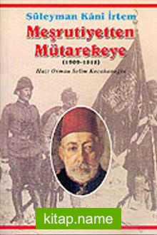 Meşrutiyetten Mütarekeye (1909 – 1918)