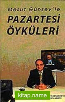 Mesut Günsev’le Pazartesi Öyküleri