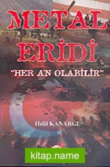 Metal Eridi “Her An Olabilir”