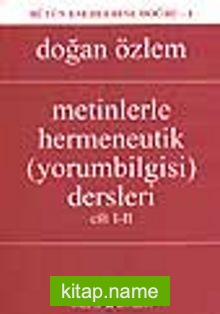 Metinlerle Hermeneutik (yorumbilgisi) Dersleri Cilt I-II