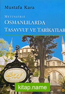 Metinlerle Osmanlılarda Tasavvuf ve Tarikatlar