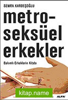 Metroseksüel Erkekler / Bakımlı Erkeklerin Kitabı