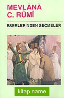 Mevlana Celaleddin Rumi Eserlerinden Seçmeler