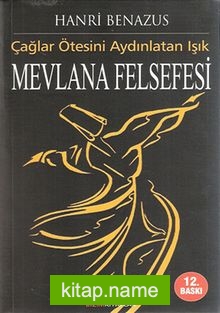 Mevlana Felsefesi / Çağlar Ötesini Aydınlatan Işık