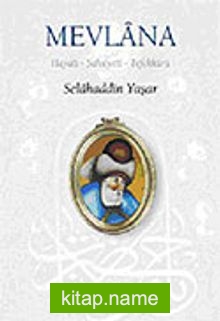 Mevlana / Hayatı, Şahsiyeti, Tefekkürü