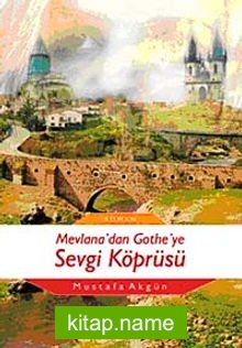 Mevlana’dan Goethe’ye Sevgi Köprüsü