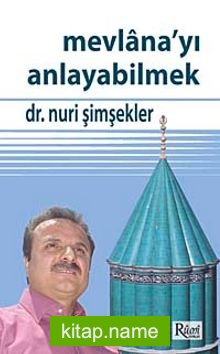 Mevlana’yı Anlayabilmek