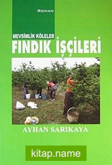 Mevsimlik Köleler Fındık İşçileri