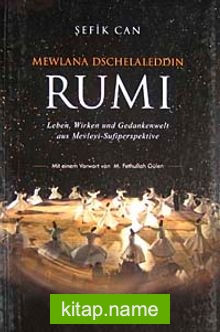 Mewlana Dschelaleddin Rumi  Leben, Wirken und Gedankenwelt aus Mevlevi-Sufiperspektive