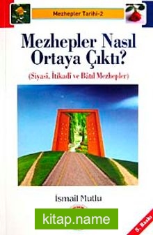 Mezhepler Nasıl Ortaya Çıktı?  Siyasi, İtikadi ve Batıl Mezhepler)