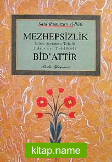 Mezhepsizlik Bid’attır