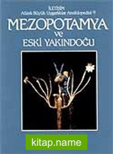 Mezopotamya ve Eski Yakındoğu  Atlaslı Büyük Uygarlıklar Ansiklopedisi (9.cilt)