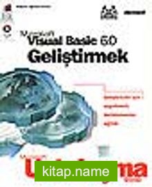 Microsoft Visual Basic 6.0 Geliştirmek/ Geliştiriciler İçin Uygulamalı, Derinlemesine Eğitim