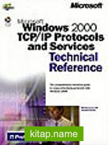 Microsoft Windows 2000 TCP/IP Protocols and Services Technical Reference