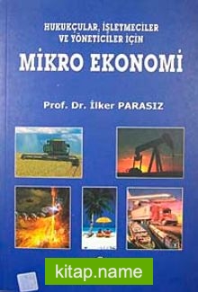 Mikro Ekonomi Hukukçular İşletmeciler ve Yöneticiler İçin