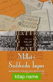 Millet-i Sadıkada İsyan  Ermeni Komitacıların Gizli Mektupları (1878-1923)