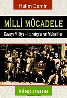 Milli Mücadele Kuvay-ı Milliye – İttihatçılar ve Muhalifler